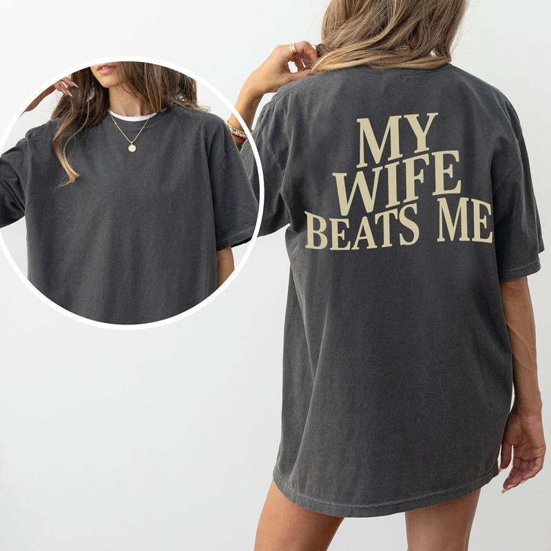 ChicCotton My Wife Beats Me Comfort Colors Shirt, Funny Husband T-shirt, Love My Girlfriend Graphic Tee, I Love My Wife Clothing, Gift For Her