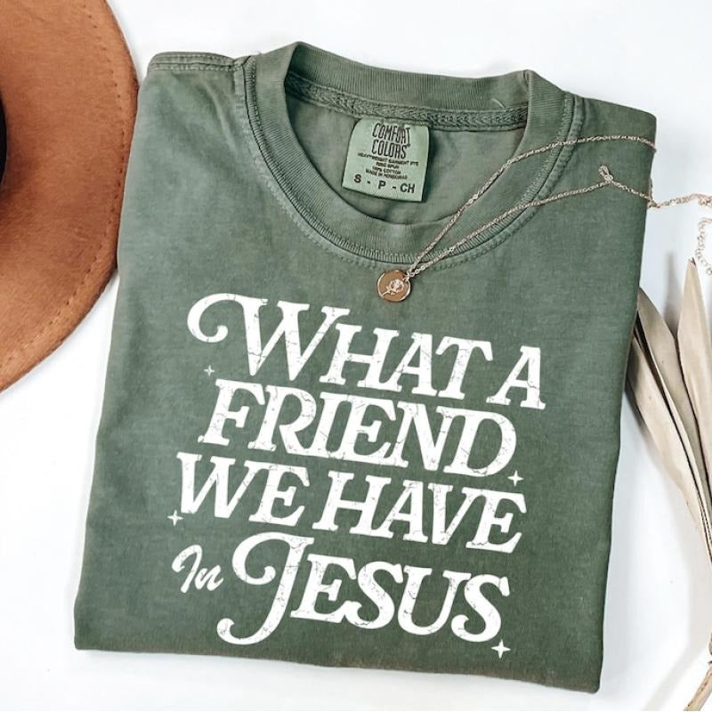 Christian Shirt, What a Friend We Have in Jesus Shirt, Bible Verse Shirt, Jesus Shirt, Jesus Lovers Gift, Christian Gifts