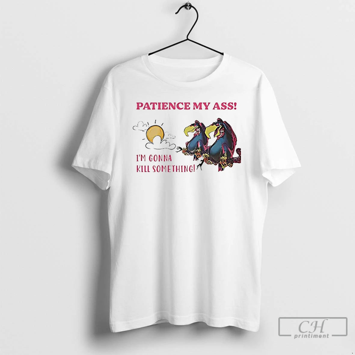 Classic Condor Patience My Ass Im Gonna Kill Something T-Shirts, Hoodie, Sweatshirt | WearSparks.com