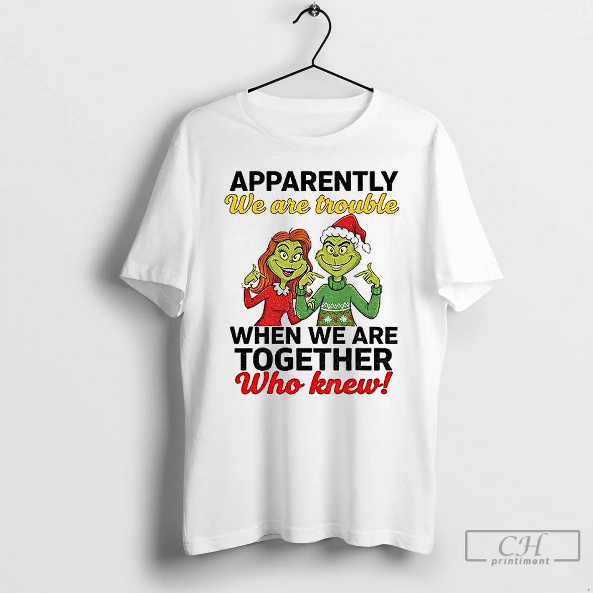 Classic Grinch Santa Apparently We Are Trouble When We Are Trouble When We Are Together