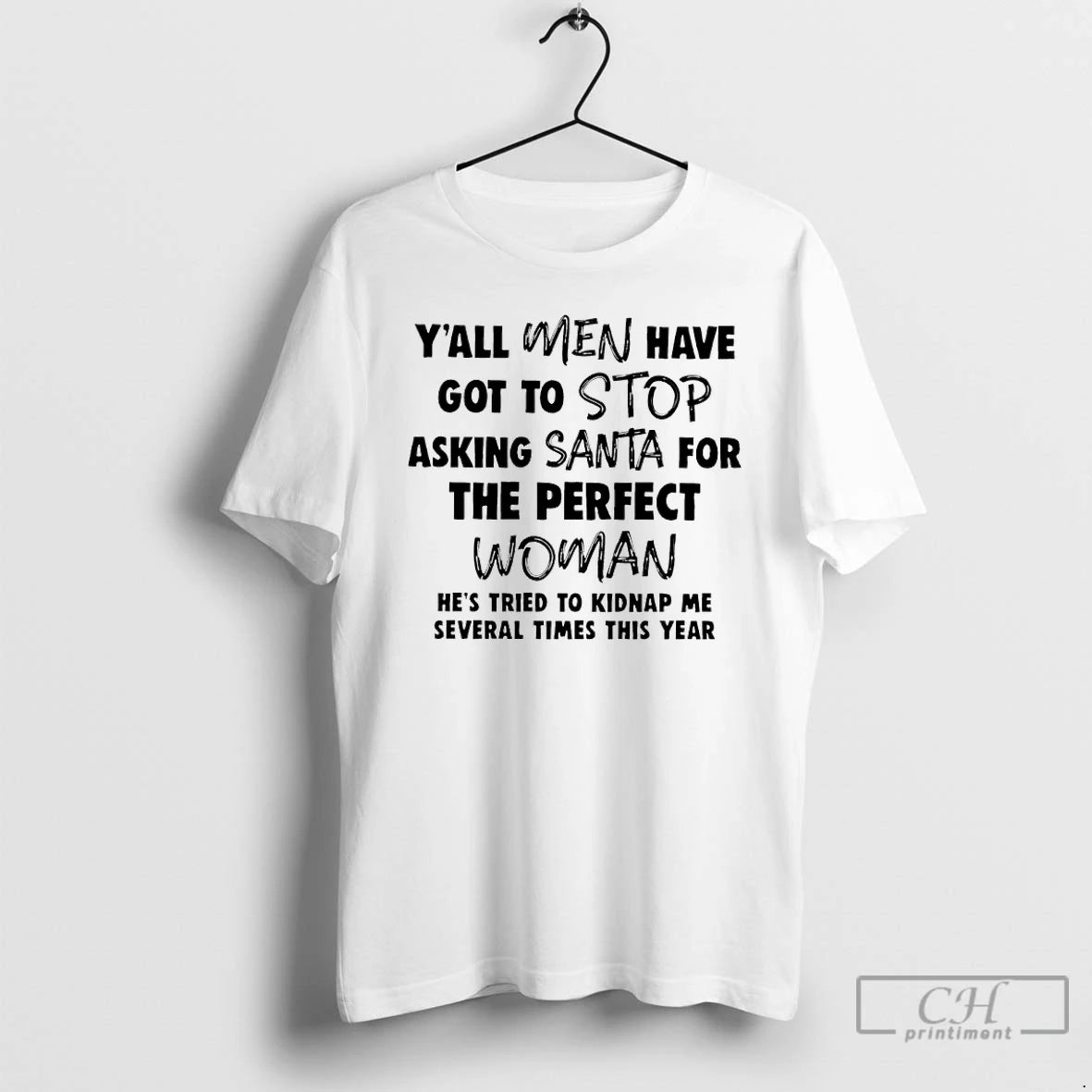 Classic Yall Men Have Got To Stop Asking Santa For The Perfect Woman Hes Tried T-Shirts, Hoodie, Sweatshirt | WearSparks.com