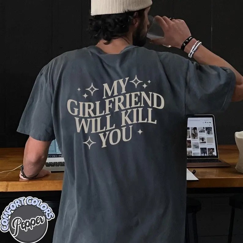 Comfort Colors My Girlfriend Will Kill You Shirt, My Girlfriend Shirt, Funny Gag Gift, Boyfriend Shirt, Boyfriend Gift, Couple Valentines Day Tee