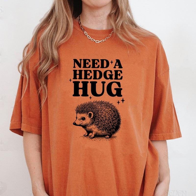 Comfort Colors Need A Hedge Hug Shirt, Hedgehog Shirt, Funny Animal Graphic Tee, Animal Lover Shirt, Sarcastic T-Shirt