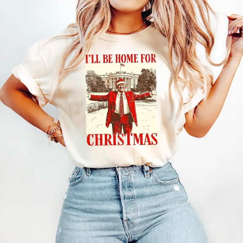 Comfort Colors Trump I'll Be Home for Christmas Shirt, Humorous Trump Christmas T-shirt, Christmas Santa Trump Shirt