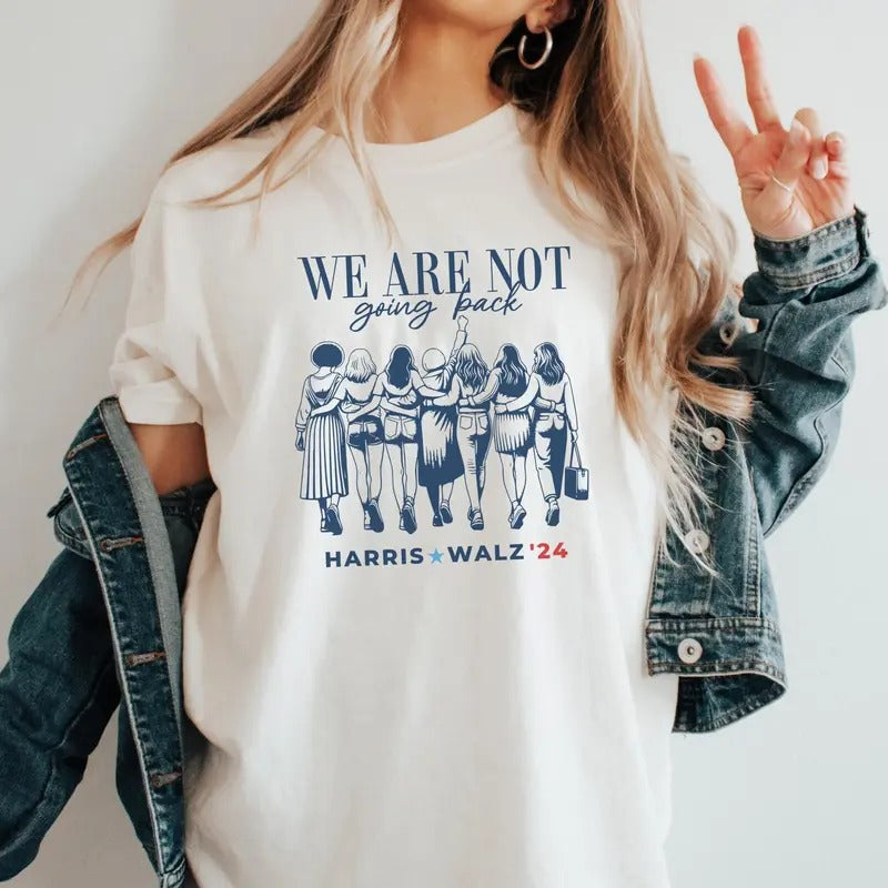 Comfort Colors We Are Not Going Back Shirt, Vote Harris Walz Shirt, feminism shirt, vote for Kamala democratic election 2024