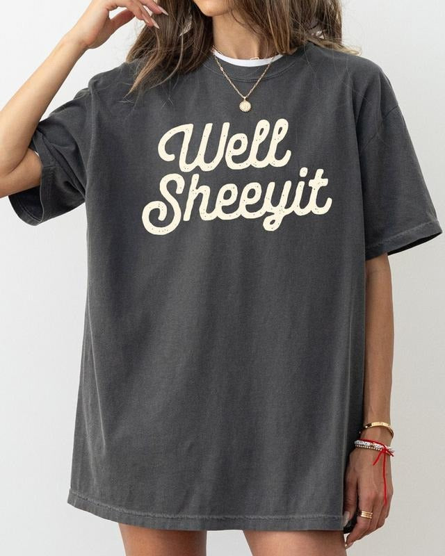 Comfort Colors Well Sheeyit T-shirt, Funny Tee, Vulgar T-shirt, Crude T-Shirt, Women's Tee, Gif For Her