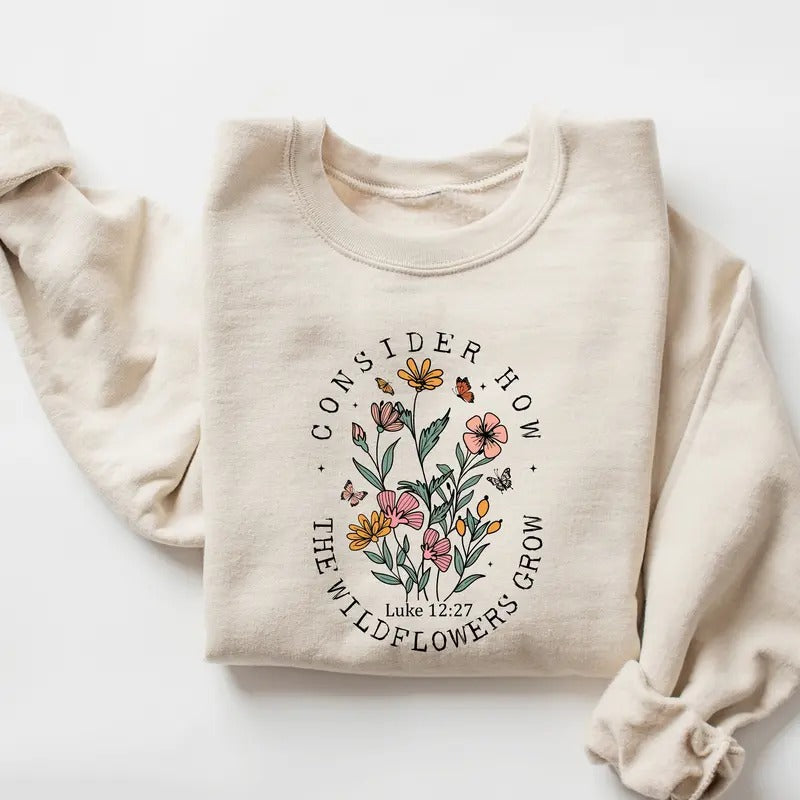 Consider How The Wildflowers Grow Sweatshirt And Hoodiechristian Sweatshirtreligious Shirt Faith Shirtwomen Christianbible Verse Hoodie Cotton Womenswear
