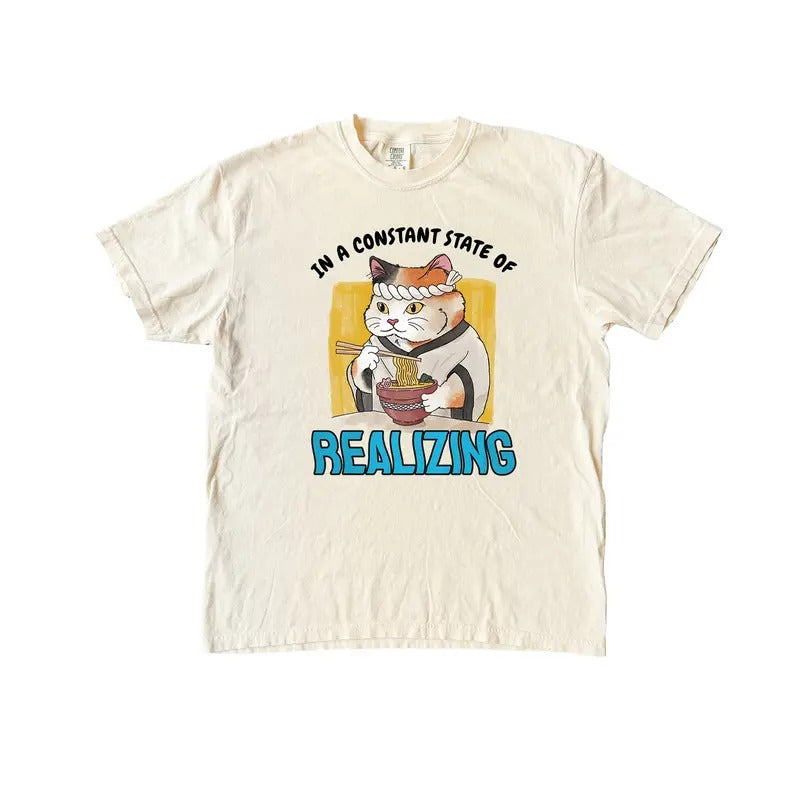Constant State of Realizing TShirt, Funny Cat Comfort Colors T-Shirt