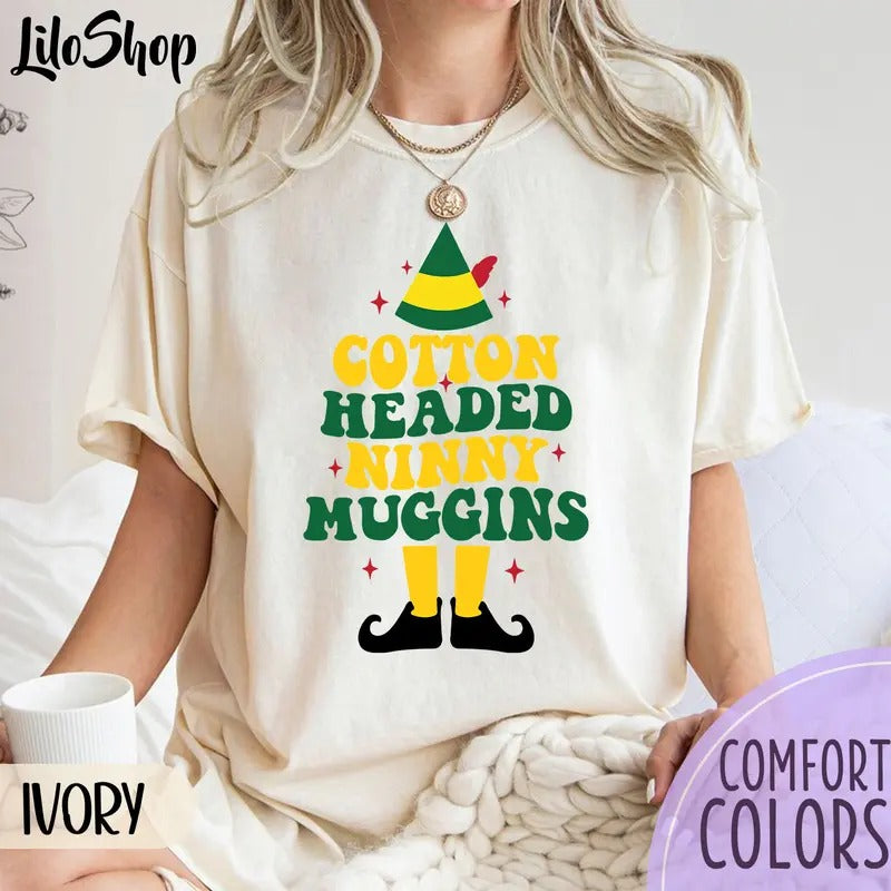 Cotton Headed Ninny Muggins Shirt, Funny The Elf Shirt, Christmas Holiday Party Shirt, Elf Tee, Family Christmas Pajamas, Gifts For Family Christmas Gift Idea 2024, Gift For Him, Gift For Her
