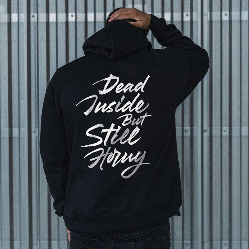 DEAD INSIDE BUT STILL HORNY Print Back Hoodie, T-shirt T-shirt, Sweatshirt