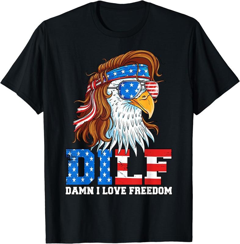 DILF Damn I Love Freedom Eagle Funny Patriotic 4th Of July T-Shirt | Unisex Cotton Tee Gift, Crewneck, Short Sleeve