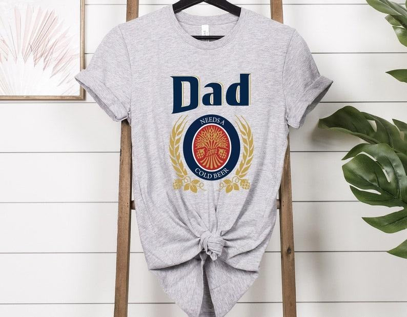 Dad Needs A Cold Beer Shirt, Dad Shirt, Dad Beer Shirt, Funny Dad Shirt, Father's Day Gift Shirt, Dad Gift Shirt, Patriot Shirt sweater and hoodie