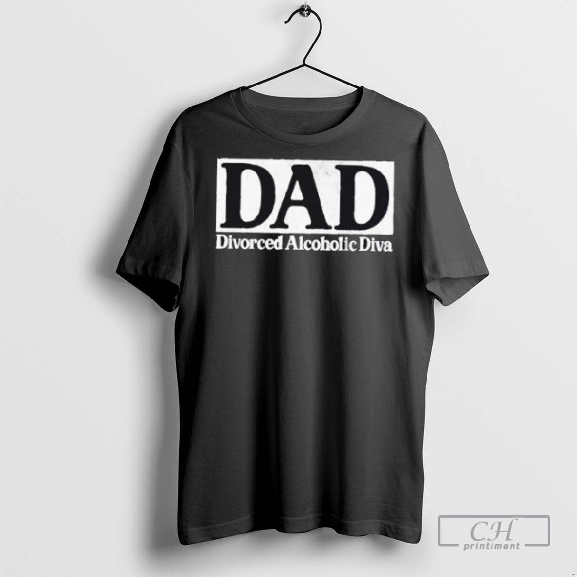 Dad Divorced Alcoholic Diva T Shirts