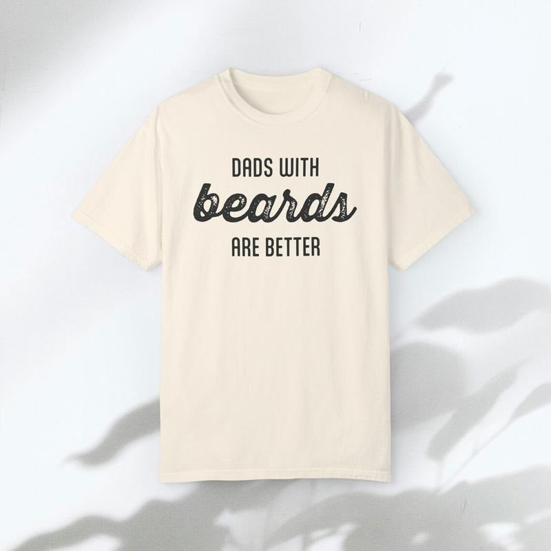 Dad with Beards are Better Shirt, Father Day Tshirt Gift, Funny Dad Gift, Gift for Dad, Funny Dad Shirt