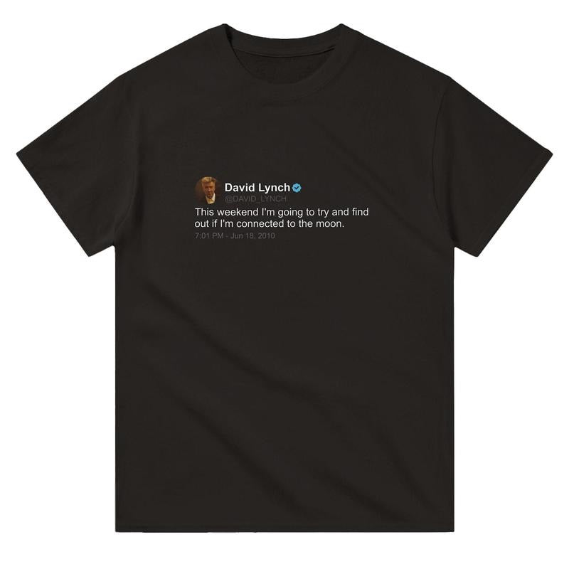 David Lynch T Shirt, twitter quote, Black