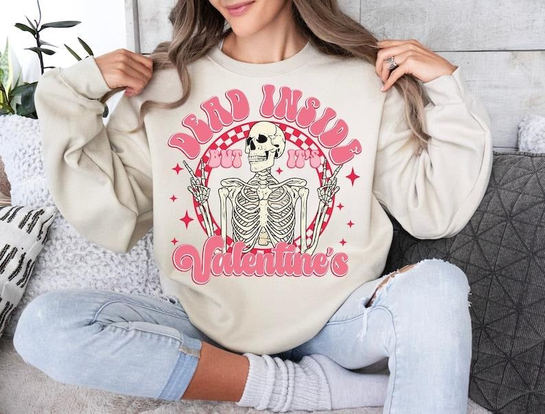 Dead Inside But It's Valentines Day , Funny Valentines Sweatshirt , Retro Valentine Skeleton