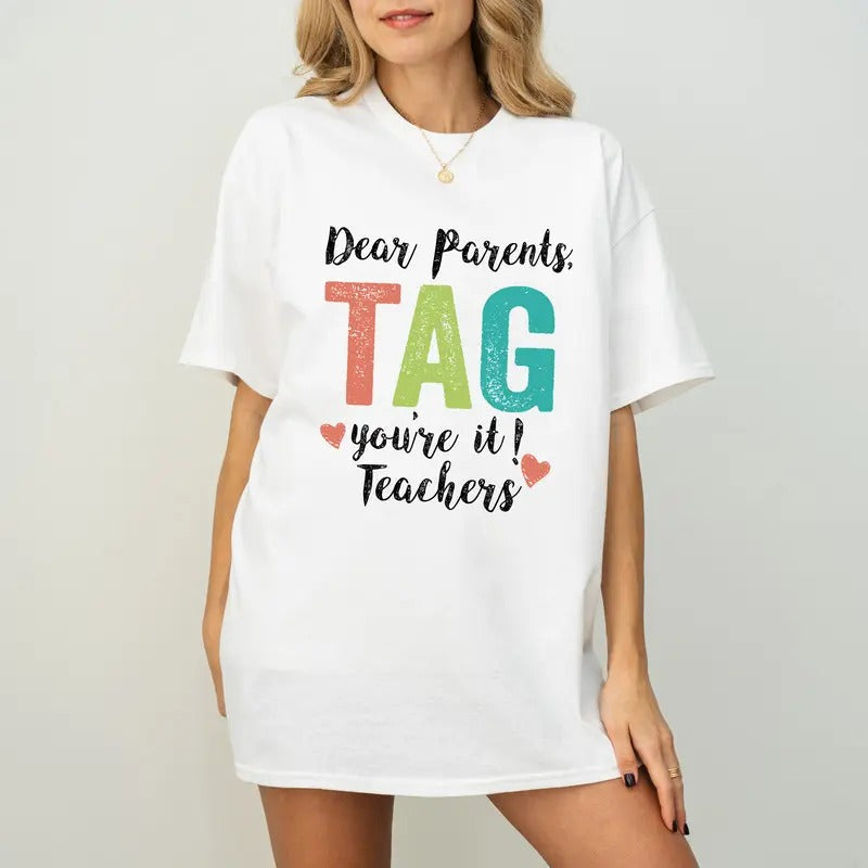 Dear Parents Tag You're It Love The Teachers Shirt, Gift For Teacher, Back To School Shirt, First Day of School, Teacher...