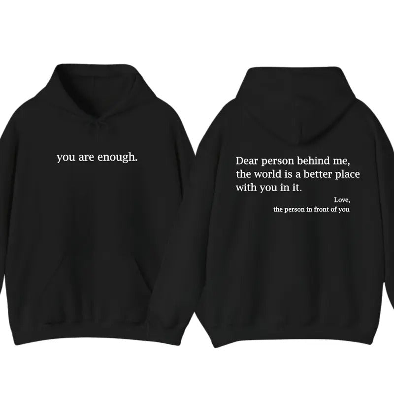 Dear Person Behind Me Hoodie, Dear Person Behind Me Front and Back Hoodie, You Are Enough Hoodie