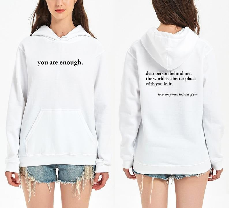 Dear Person Behind Me Sweatshirt, Positivity Sweatshirt, You Are Enough 2 sides Hoodie and Sweater; T-shirt Cotton Menswear