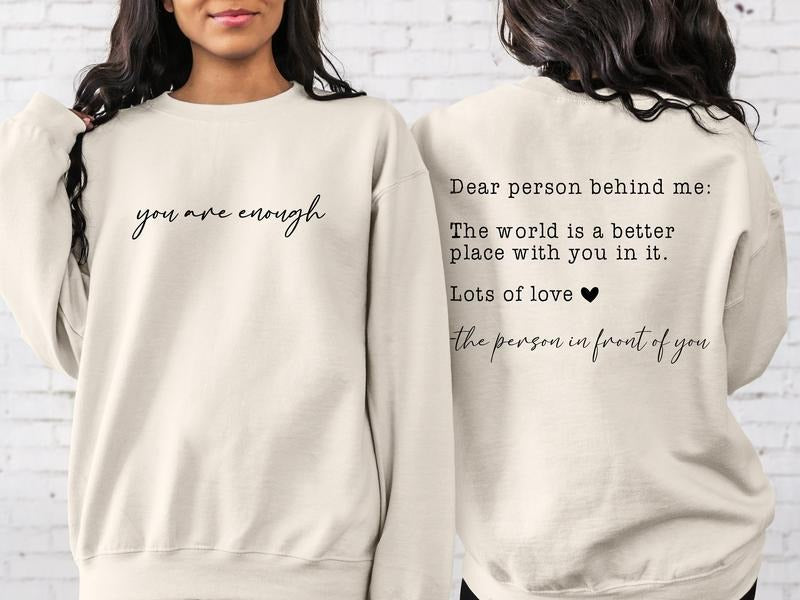 Dear Person Behind Me Sweatshirt, You Are Enough Sweatshirt, You Matter Sweatshirt, Kindness Sweatshirts, Mental Health Matters T-shirt, sweater and Hoodie