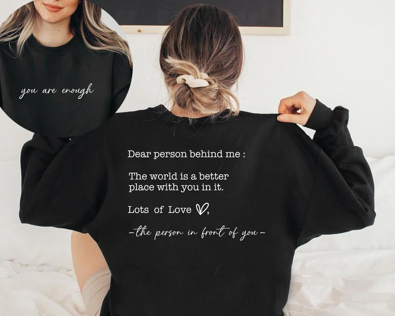 Dear Person Behind Me Sweatshirt, You Matter Shirt, You Are Enough Sweatshirt, Mental Health Matters T-shirt, sweater and Hoodie