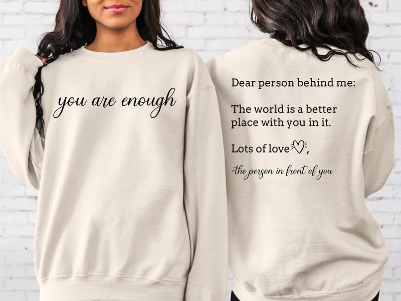 Dear Person Behind Me Sweatshirt, You Matter Sweatshirt, You Are Enough Sweatshirt, Kindness Sweatshirts, Mental Health Matters T-shirt, sweater and Hoodie
