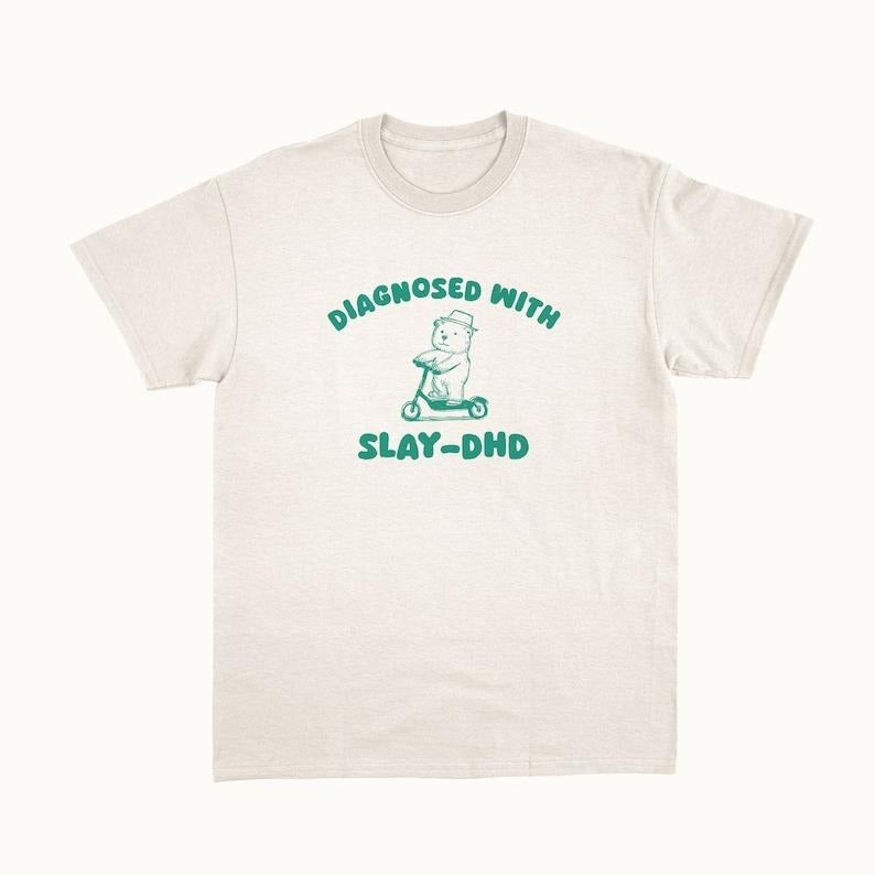 Diagnosed With Slay-DHD - Unisex