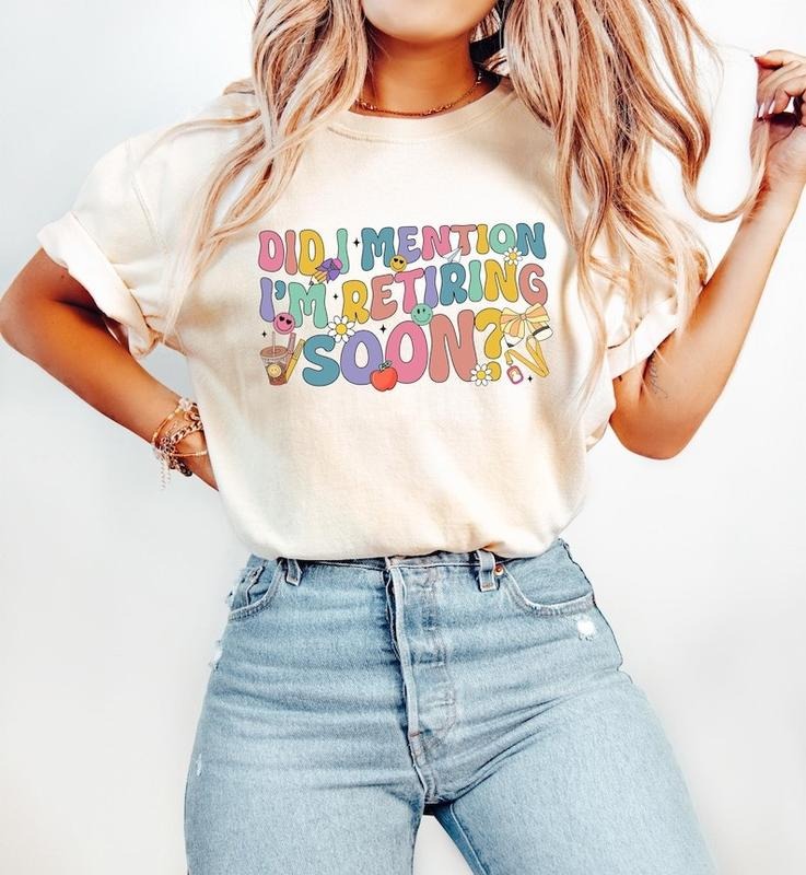 Did I Mention I'm Retiring Soon Tshirt, Retired Women Sweatshirt, Retro Retirement Shirt, Retired Mom Gift, Funny Retirement Tee