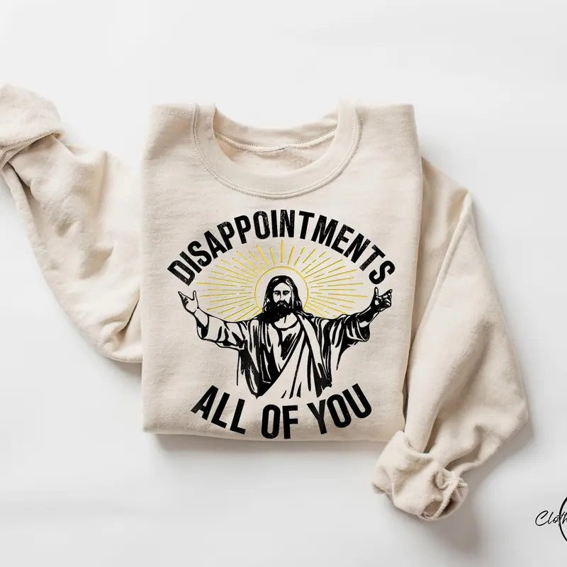 Disappointments All Of You T-shirt Funny Jesus Meme Shirt Christianity Shirt Tee Trendy Religious Sweatshirt Jesus Loves You Sweater Cotton Menswear