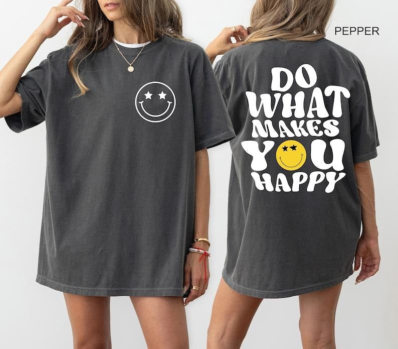 Do What Makes You Happy Tshirt, Motivational Shirt, Positive Vibes Outfit, Cute Smiley Face Tee, Inspirational Clothing...
