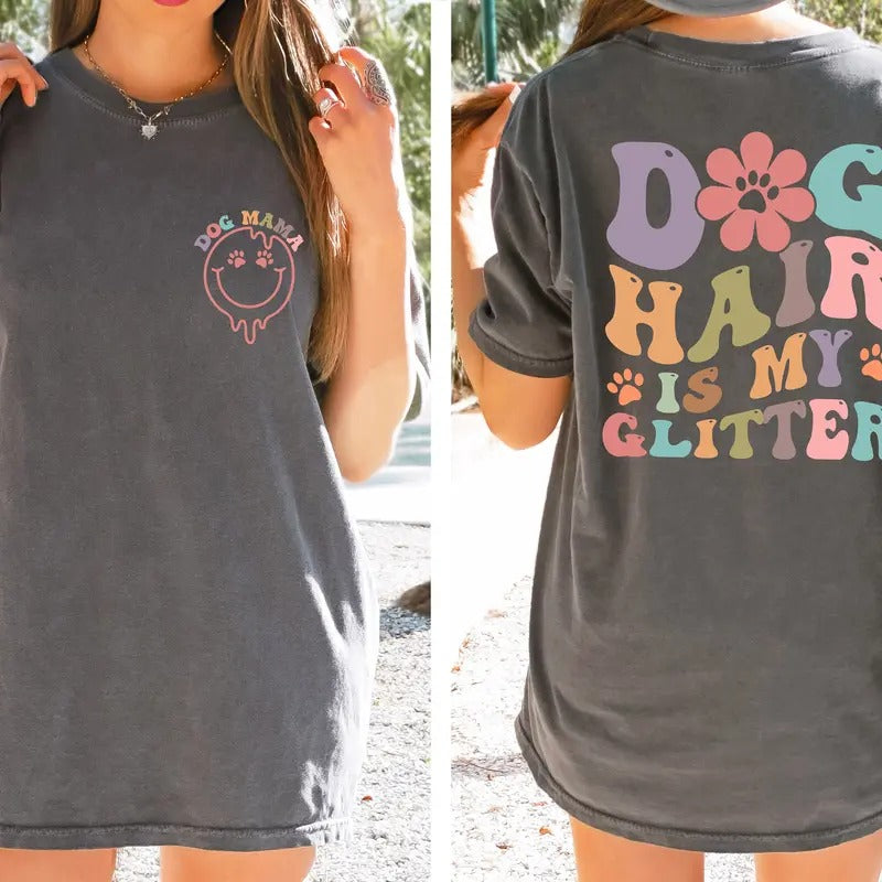 Dog Hair Is My Glitter Shirt Dog Mom Shirt Gift For Mom Dog Mama Tee Dog Shirt Graphic Design Shirt Dog Lover Shirtcomfort Colors Tee TK43GN