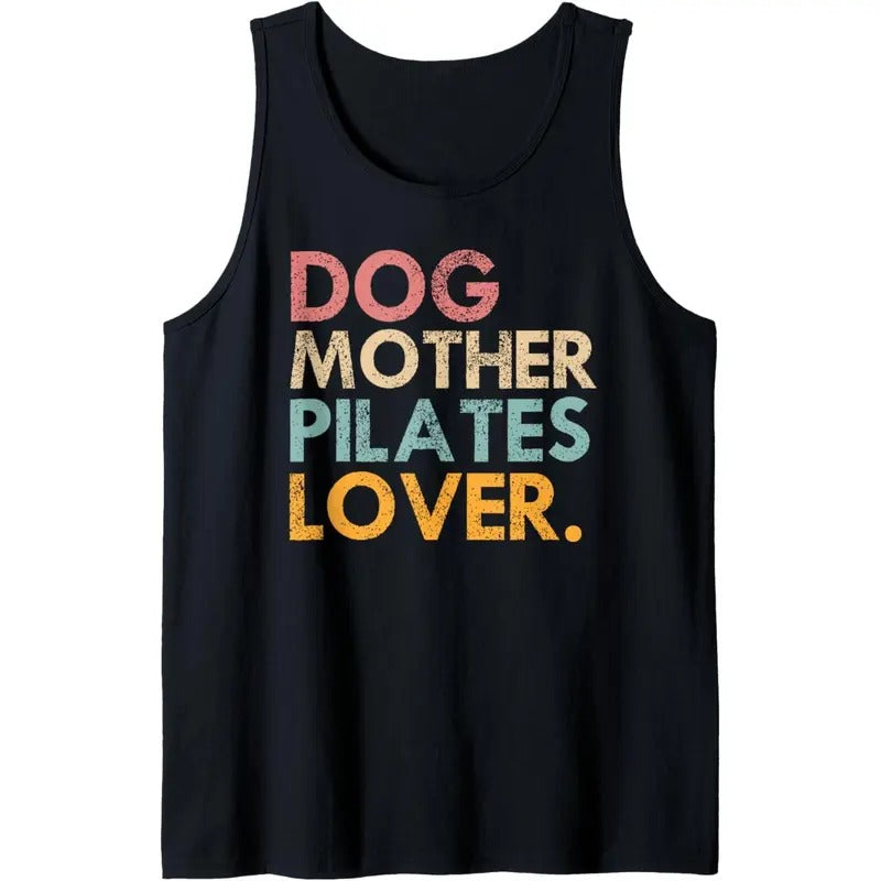 Dog Mother Pilates Lover - Funny Dog Owner Mother's Day Tank Top MADE IN USA