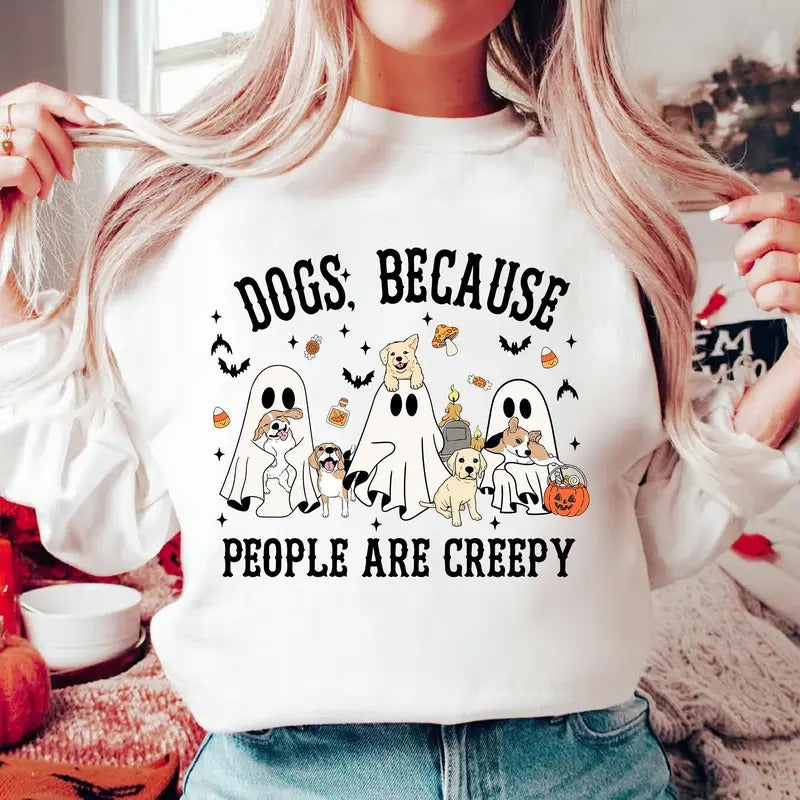 Dogs Because People Are Creepy Shirt Spooky Dog Shirt Dog Lover Gifts Dog Mom Gift Funny Dog Halloween Shirt Ghost Dog Pets Lover Shirt