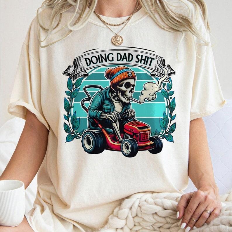 Doing Dad Sht , Funny Dad Joke , Skeleton Dad , Dad Sht