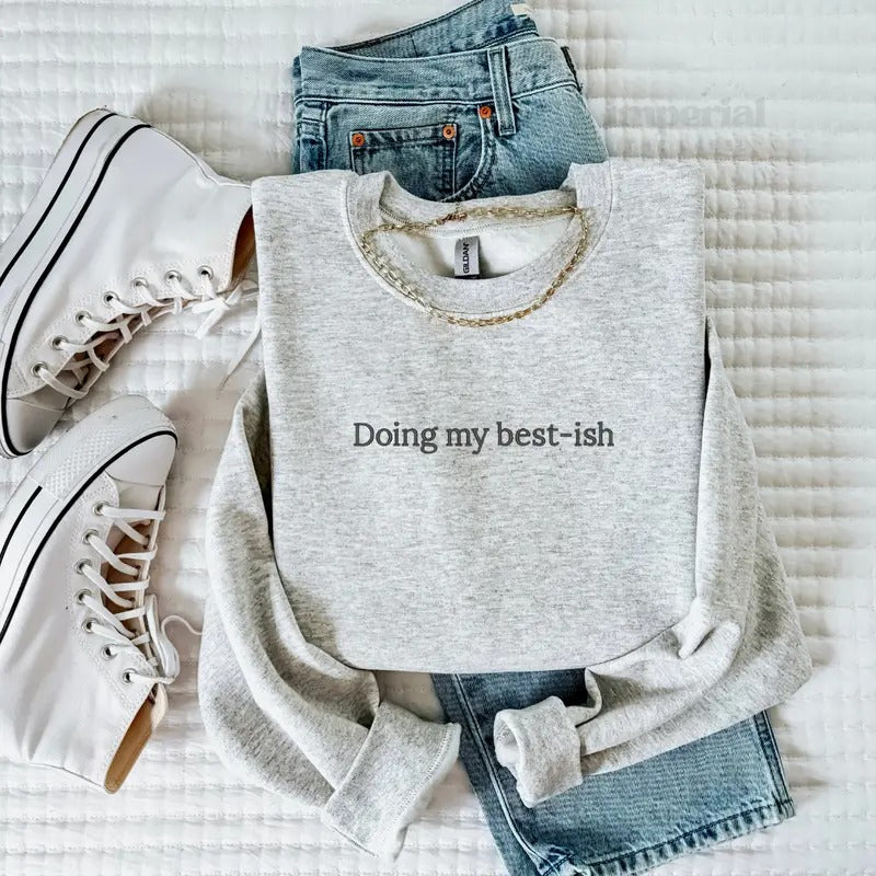 Doing My Best-ish Embroidered Sweatshirt, Funny Motivational Pullover, Oversized Cozy Crewneck, Aesthetic Streetwear, Unisex Casual Apparel, Trendy Comfort EMB