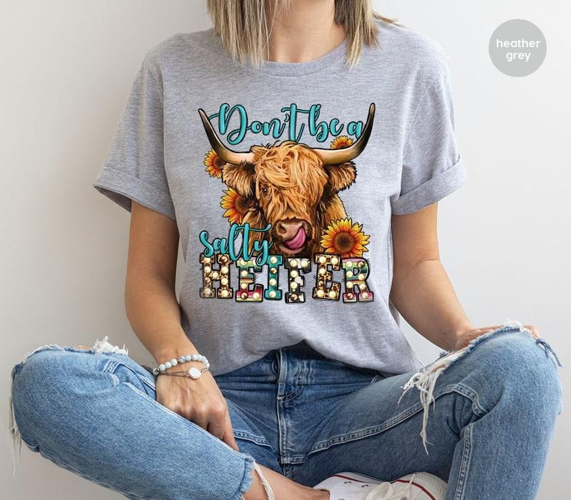 Don't Be A Salty Heifer Shirt Cow Graphic Tee Funny Cow Shirt Sarcastic Gifts Highland Cow Tshirt Gift For Her Heifer Shirt Funny Tee