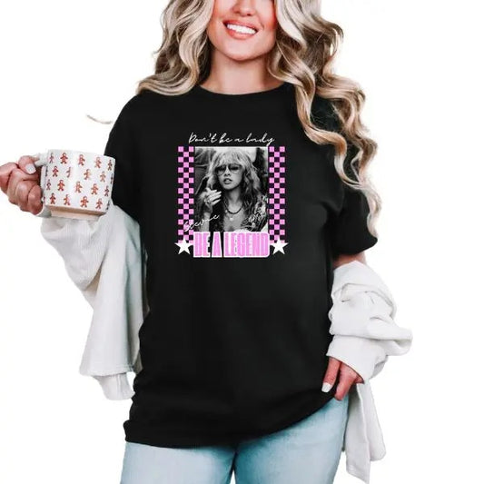 'Don't Be a Lady, Be a Legend' Graphic Music T Shirt, Long Sleeve Crewneck Sweatshirt, or Hoodie, Casual Everyday T-Shirt, Music Band Cotton Tee
