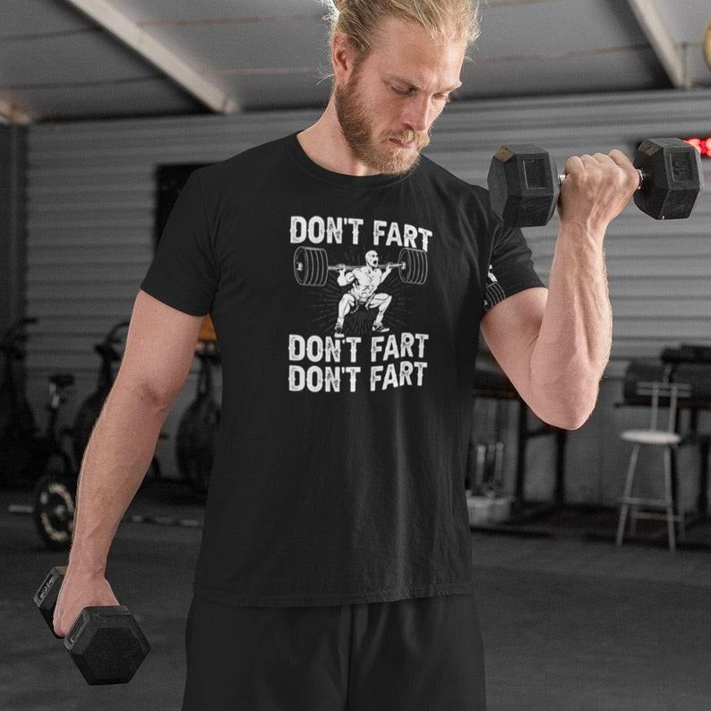 Don't Fart Shirt, Funny Weightlifting Shirt, Weightlifter Gift, Weightlifting Fan Shirt, Weightlifting Addict Shirt, Gym Workout Shirt