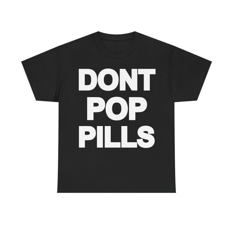 Dont Pop Pills Anti Drugs Y2k 90s Hip-Hop Vibes Heavy Cotton Graphic T-Shirt Tshirt Shirt HipHop Rap Tee Casual Classic Fashion Menswear Top