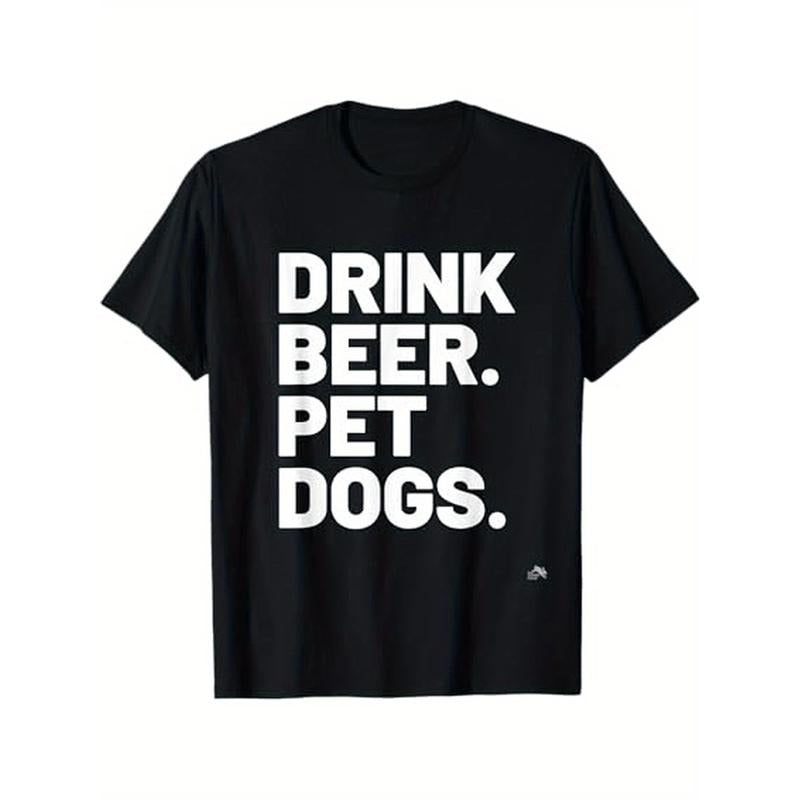 Drink Beer, Pet Dogs" Men's T-Shirt - 100% Cotton, Crew Neck, Short Sleeve, Machine Washable - Perfect for Summer & Casual Wear Made in USA