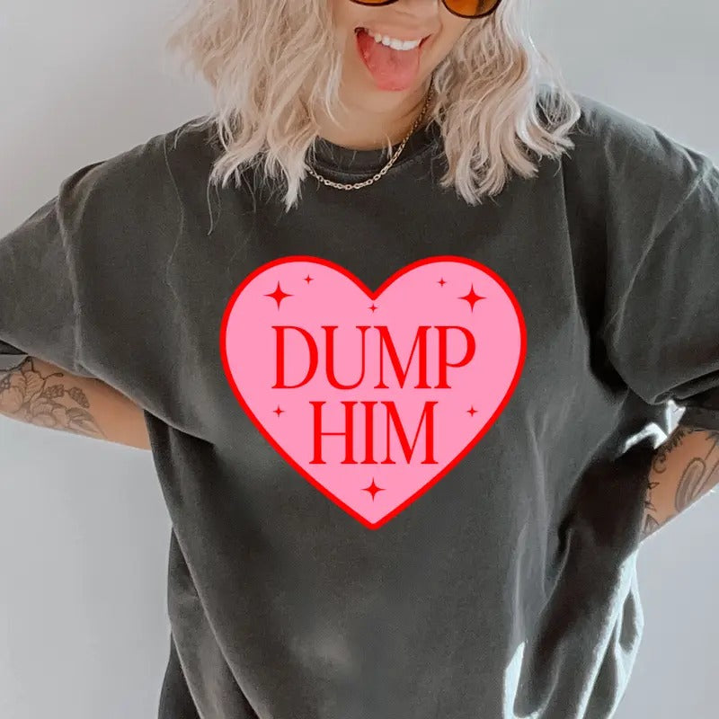 Dump Him Heart Shirt~ Unisex Apparel Relaxed Fit Printed In The USA Clothing Womenswear Casual Comfort Cotton Top Athletic Boho Chic