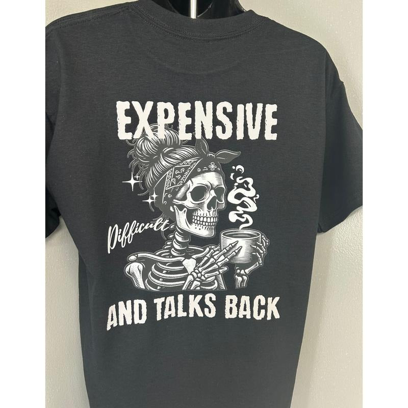EXPENSIVE DIFFICULT AND TALKS BACK shirt