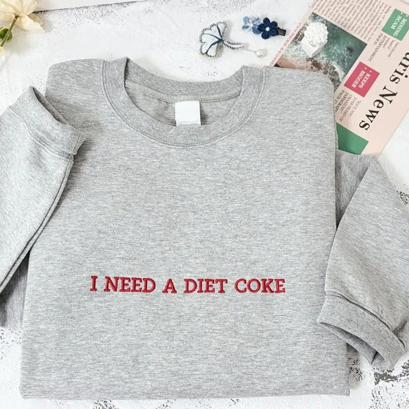 Embroidered I Need A Diet Coke Sweatshirt, Embroidered Diet Coke Tee Shirt, Funny Coke Sweater, Cute Diet Coke Shirt, Diet Coke Fan Gift