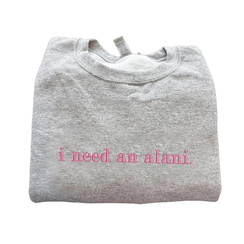 Embroidered I Need An Alani Pink Sweatshirt, Alani Nu Embroidered T-Shirt, Energy Drink Sweater, I Need An Alani Shirt, Gift For Her