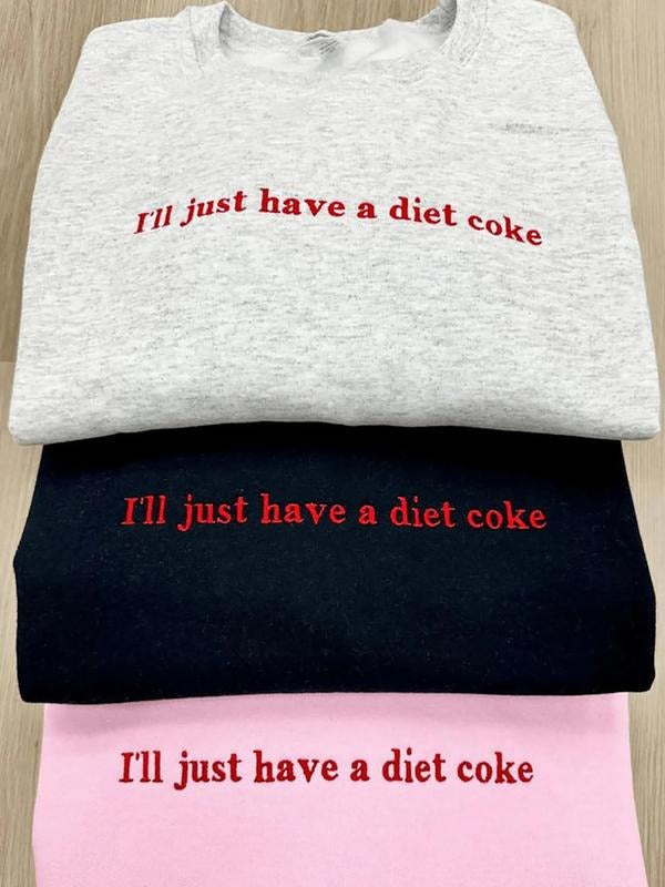 Embroidered I'll Just Have A Diet Coke Sweatshirt, Embroidered Diet Coke Shirt, I Need A Diet Coke T-Shirt, Diet Coke Fan Gift
