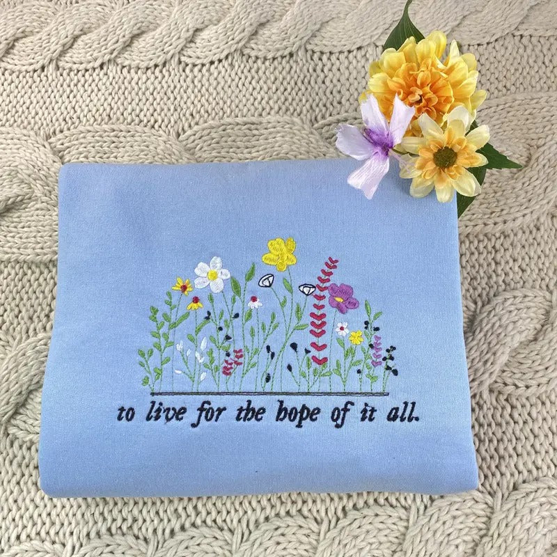 Embroidered Wildflower Sweatshirt - Embroidered To Live For The Hope Of It All Crewneck - Music Sweatshirt