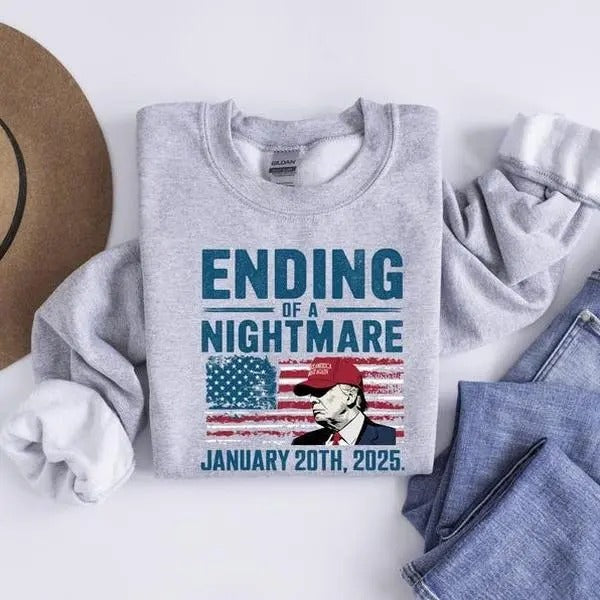 Ending of a Nightmare January 20th 2025 Sweatshirt, Trump Won Sweatshirt, Inauguration Day 2025 Sweater, Trump 47th President Sweatshirt, Trump Gifts