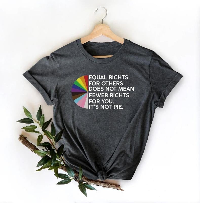 Equal Rights For Others Does Not Mean Fewer Rights For You Shirt It Not Pie Shirt Lgbt Rainbow Black Rainbow Transgender Rainbow Pride TK43GN