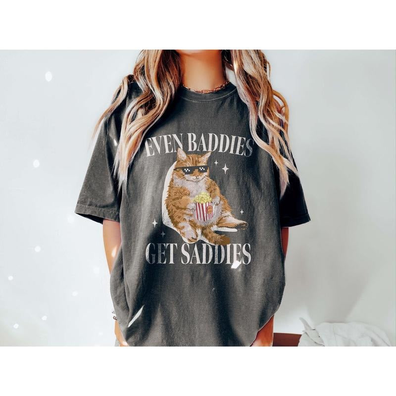 Even Baddies Get Saddies Funny Cat Meme Shirt Weirdcore Tee Ironic TShirts That Go Hard Mental Health Shirt Anxiety Depression T-shirt, sweater and Hoodie