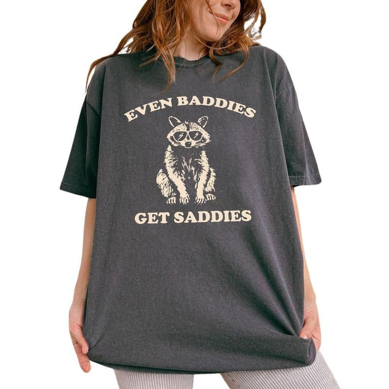 Even Baddies Get Saddies Shirt, Funny Raccoon Meme Tee, Funny Mental Health Graphic Printed Tee, Funny Raccoon Meme Unhinged Shirt, Sarcastic Unisex Comfy Fabric Oversized Graphic Tee, Women's Tops, Womenswear, Cotton Fabric Tee